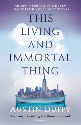 This Living and Immortal Thing by Austin Duffy