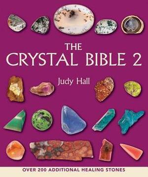 The Crystal Bible: V. 2: Featuring Over 200 Additional Healing Stones (Godsfield Bible) by Judy Hall