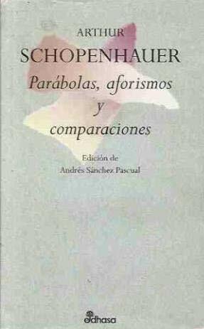 Parabolas Aforismos y Comparaciones by Arthur Schopenhauer