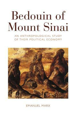 Bedouin of Mount Sinai: An Anthropological Study of Their Political Economy by Emanuel Marx