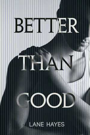 Better Than Good by Lane Hayes