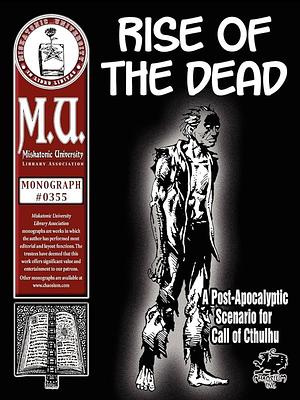 Rise of the Dead: A Post-Apocalyptic Scenario for Call of Cthulhu by Charlie Krank, Andre Kruppa