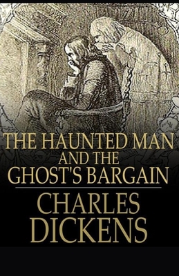 The Haunted Man and the Ghost's Bargain Illustrated by Charles Dickens