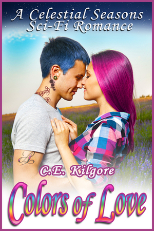 Colors of Love by C.E. Kilgore