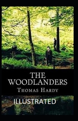 The Woodlanders Illustrated by Thomas Hardy