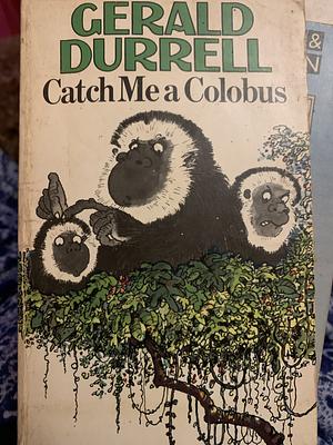 Catch Me a Colobus by Gerald Durrell, Džeraldas Darelas