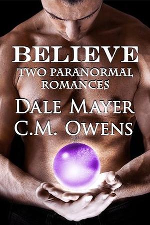 Believe by C.M. Owens, Dale Mayer