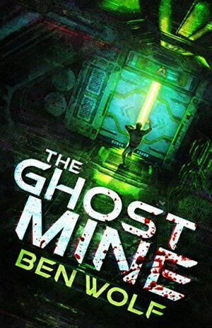 The Ghost Mine by Ben Wolf