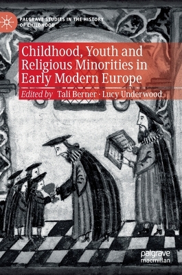 Childhood, Youth and Religious Minorities in Early Modern Europe by 