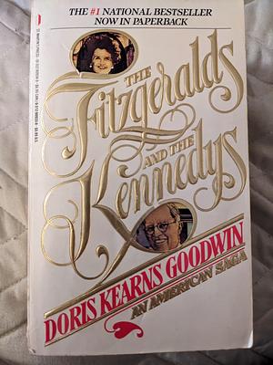 The Fitzgeralds and the Kennedys: An American Saga by Doris Kearns Goodwin