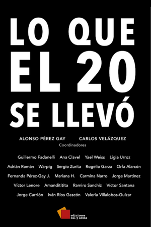 Lo que se llevó el 20 by Alonso Pérez Gay, Carlos Velázquez
