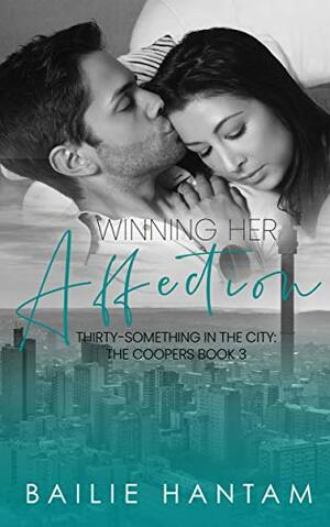 Winning Her Affection by Bailie Hantam