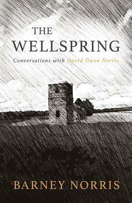 Wellspring: Conversations with David Owen Norris (None) by Barney Norris