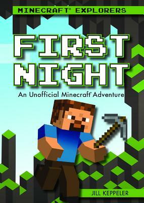 First Night: An Unofficial Minecraft(r) Adventure by Jill Keppeler