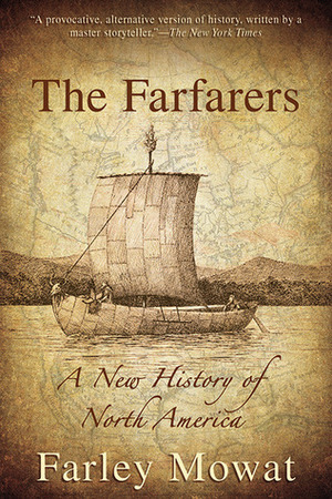 The Farfarers: A New History of North America by Farley Mowat