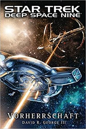Star Trek - Deep Space Nine: Vorherrschaft by David R. George III, Martin Frei