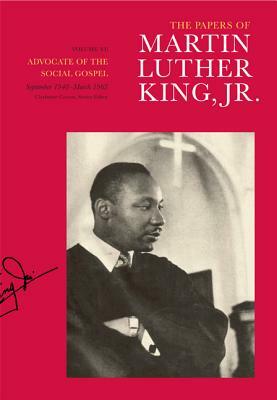 The Papers of Martin Luther King, Jr., Volume VI: Advocate of the Social Gospel, September 1948-March 1963 by Martin Luther King Jr.