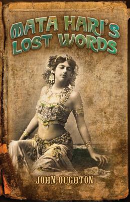 Mata Hari's Lost Words by John Oughton