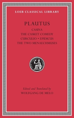 Casina, the Casket Comedy, Curculio, Epidicus, the Two Menaechmuses by Plautus