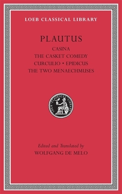 Casina, the Casket Comedy, Curculio, Epidicus, the Two Menaechmuses by Plautus