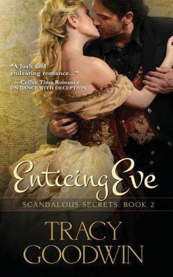 Enticing Eve: Scandalous Secrets, Book 2 by Tracy Goodwin