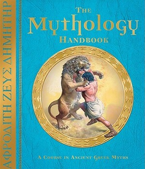 The Mythology Handbook: A Course in Ancient Greek Myths by Hestia Evans