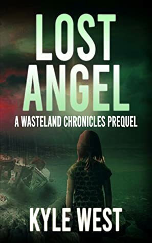 Lost Angel: A Wasteland Chronicles Prequel by Kyle West