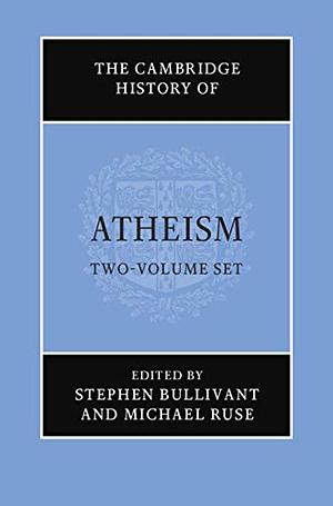 The Cambridge History of Atheism by 