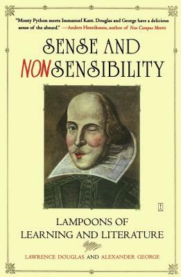 Sense and Nonsensibility: Lampoons of Learning and Literature by Alexander George, Lawrence Douglas