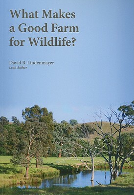 What Makes a Good Farm for Wildlife? by David Lindenmayer
