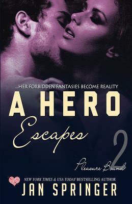 A Hero Escapes: Her forbidden fantasies become reality... by Jan Springer
