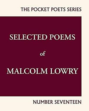 Selected Poems by Malcolm Lowry, Earle Alfred Birney