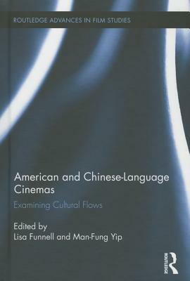 American and Chinese-Language Cinemas: Examining Cultural Flows by 