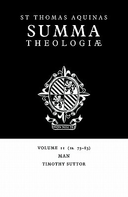 Summa Theologiae: Volume 11, Man: 1a. 75-83 by St. Thomas Aquinas