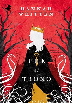 Per il trono by Hannah Whitten