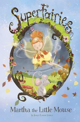 Martha the Little Mouse by Janey Louise Jones