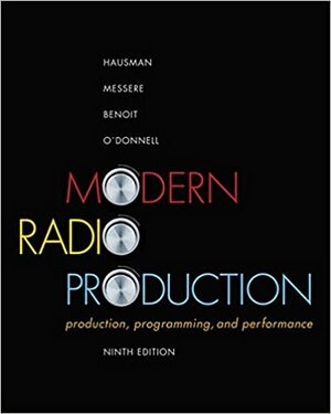 Modern Radio Production: Production, Programming, and Performance by Philip Benoit, Frank Messere, Carl Hausman