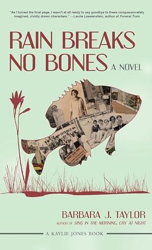 Rain Breaks No Bones by Barbara J. Taylor