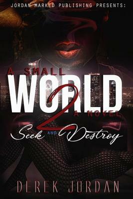 A Small World 2: Seek and Destroy by Derek Jordan