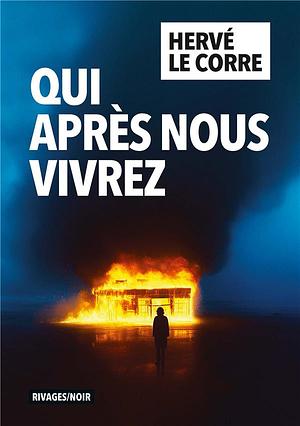 Qui après nous vivrez by Hervé Le Corre