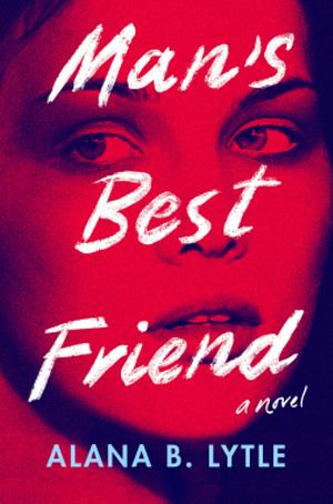 Man's Best Friend by Alana B. Lytle, Alana Biden Lytle