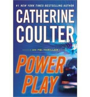 Power Play: An FBI Thriller by Catherine Coulter by Catherine Coulter