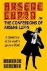The Confessions of Arsène Lupin by Maurice Leblanc