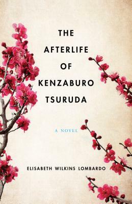 The Afterlife of Kenzaburo Tsuruda by Elisabeth Wilkins Lombardo