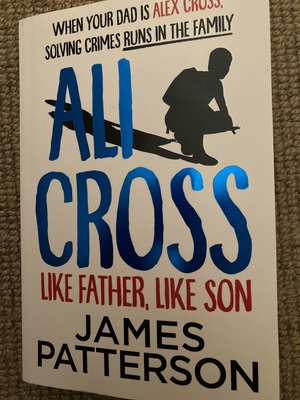 Ali Cross Lik Father, Like Son by James Patterson