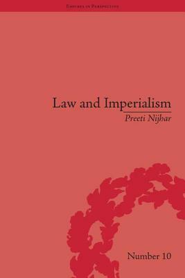 Law and Imperialism: Criminality and Constitution in Colonial India and Victorian England by Preeti Nijhar