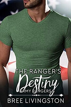 The Ranger's Destiny (Clean Army Ranger Romance #6) by Bree Livingston