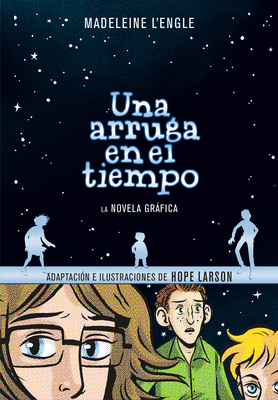 Una Arruga En El Tiempo (Novela Gráfica /A Wrinkle in Time: The Graphic Novel by Madeleine L'Engle