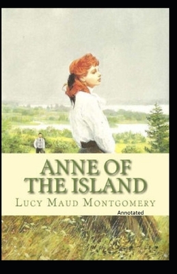 Anne of the Island Annotated by L.M. Montgomery