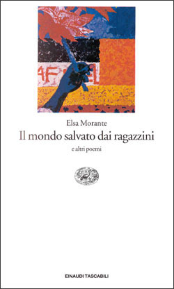 Il mondo salvato dai ragazzini e altri poemi by Elsa Morante